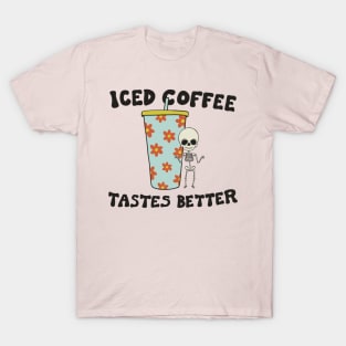 Iced Coffee Tastes Better T-Shirt